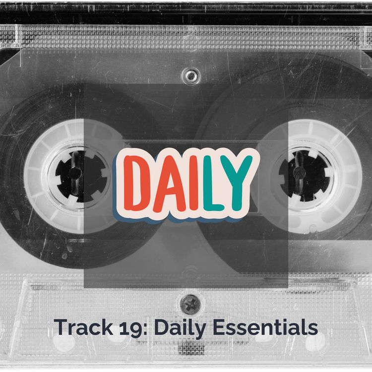 Track 19: Daily Essentials